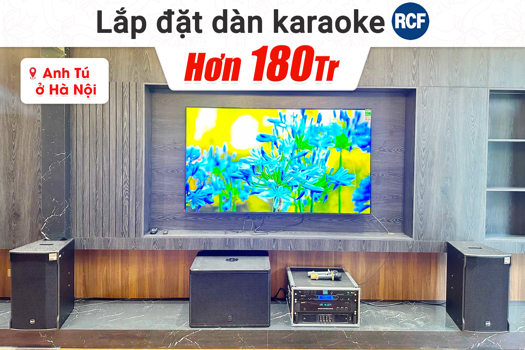 Lắp đặt dàn karaoke RCF hơn 180tr cho anh Tú tại Hà Nội