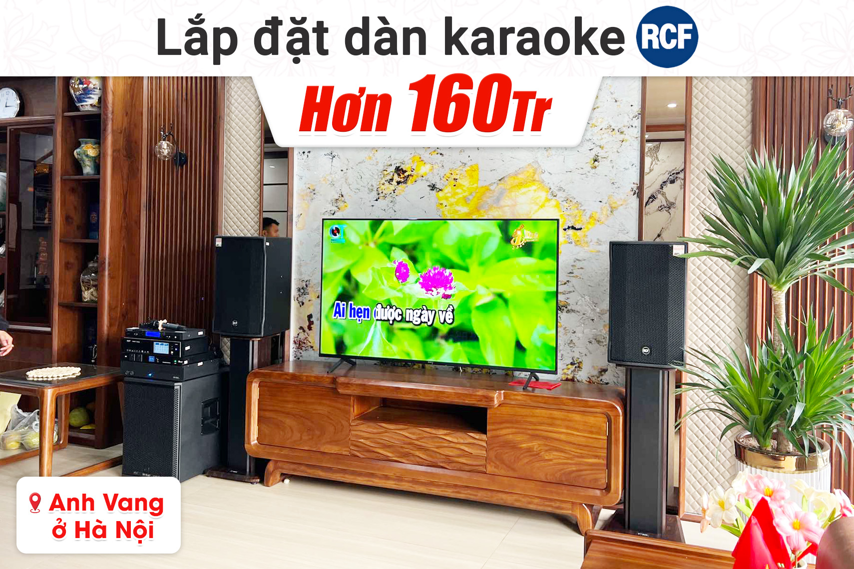 Lắp đặt dàn karaoke RCF hơn 160tr cho anh Vang tại Hà Nội