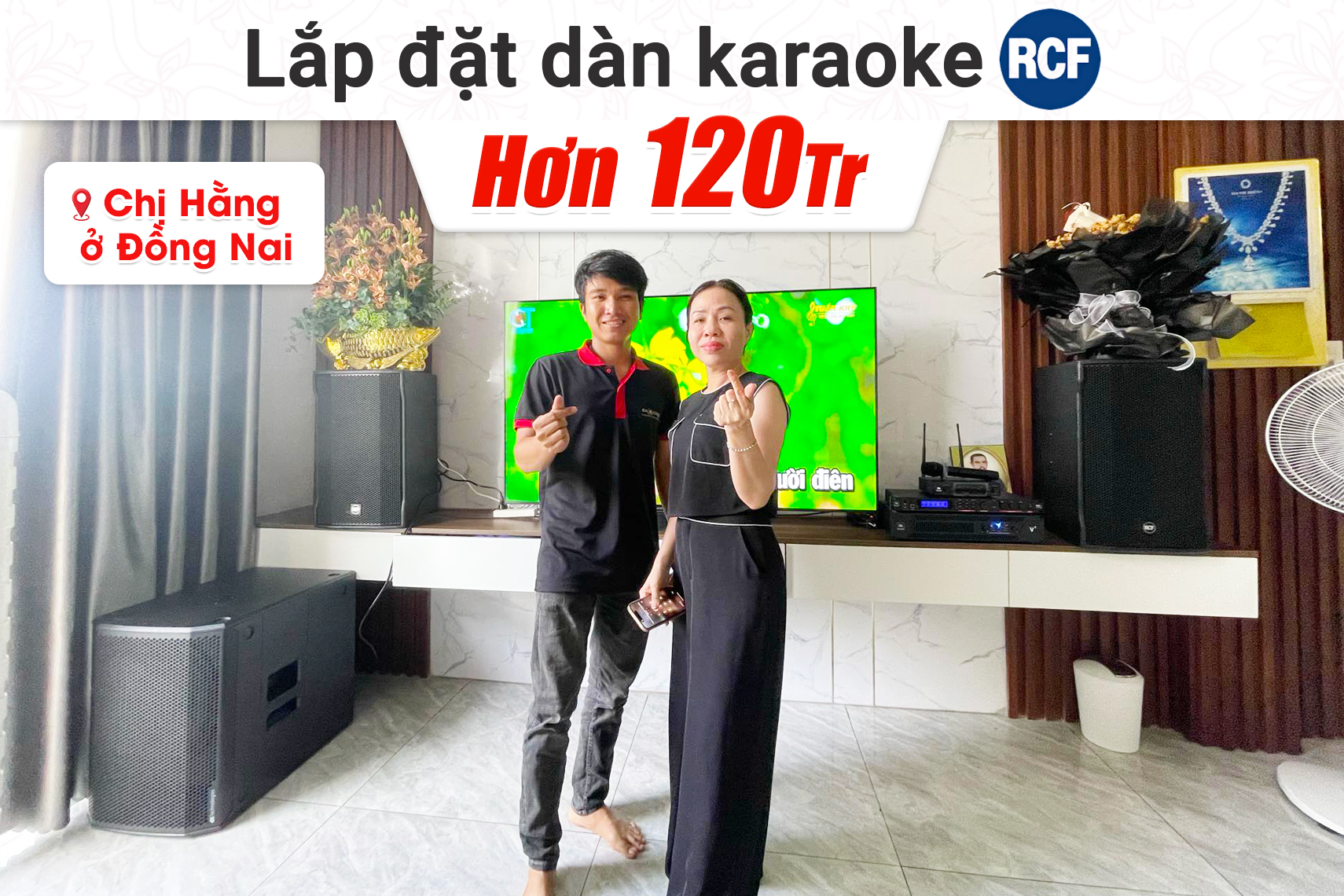 Lắp đặt dàn karaoke RCF hơn 120tr cho chị Hằng tại Đồng Nai