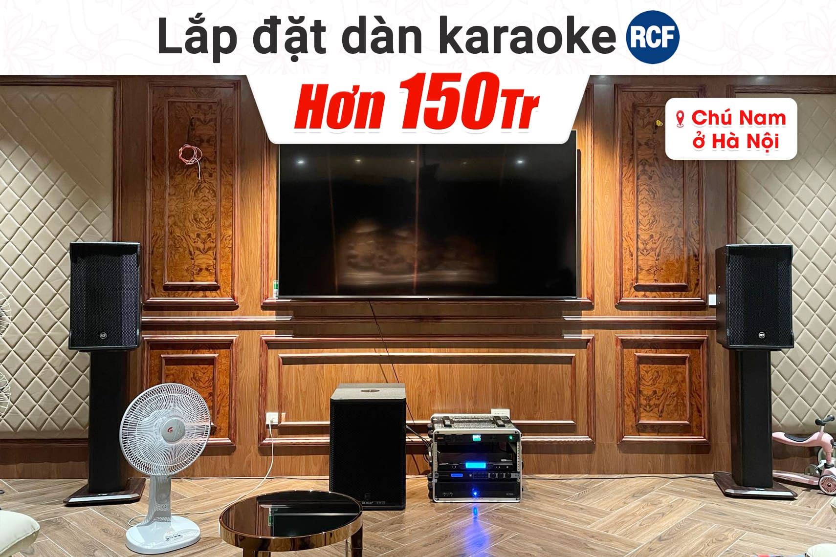 Lắp đặt dàn karaoke RCF hơn 150tr cho chú Nam tại Hà Nội