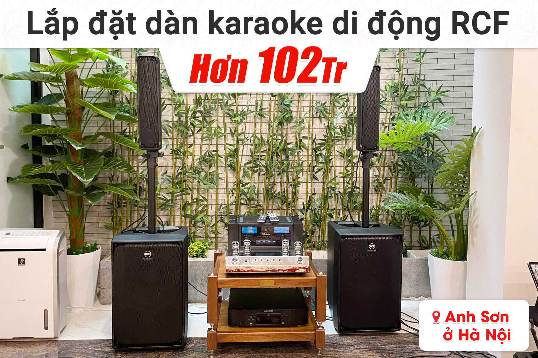 Lắp đặt dàn karaoke di động RCF hơn 102tr cho anh Sơn tại Hà Nội