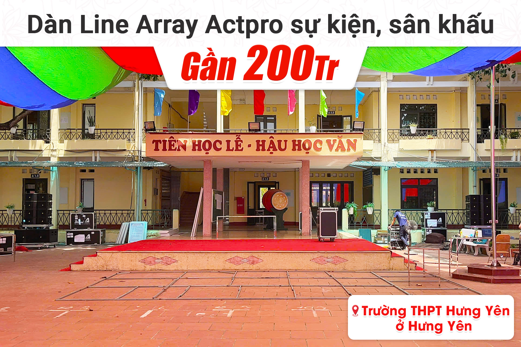 Lắp đặt dàn Line Array Actpro sự kiện, sân khấu gần 200tr cho Trường THPT Hưng Yên