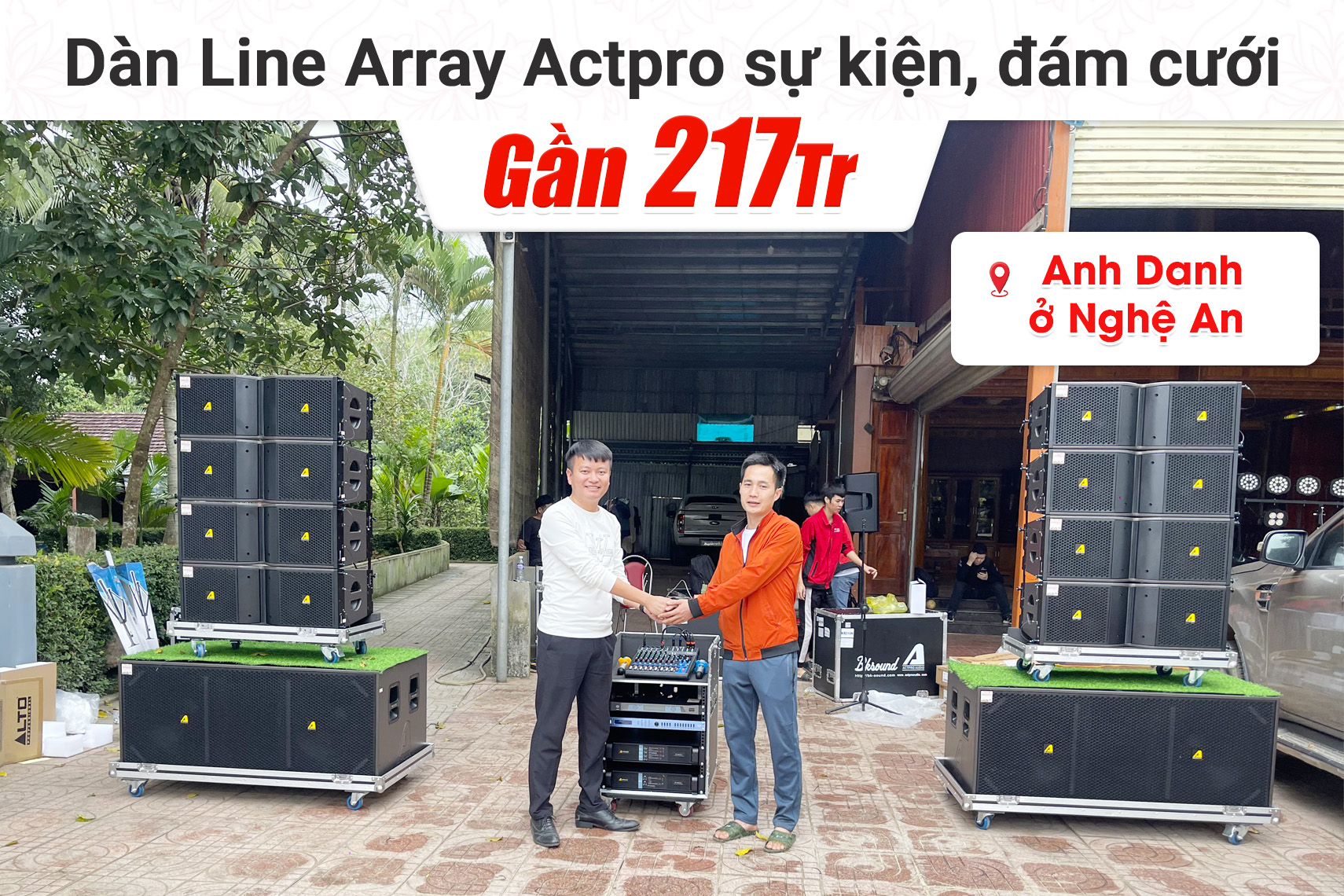 Lắp đặt dàn Line Array Actpro sự kiện, đám cưới gần 217tr cho anh Danh tại Nghệ An (Actpro KR210, Actpro KR28, FP14000, FP10000Q, DSP48,…)