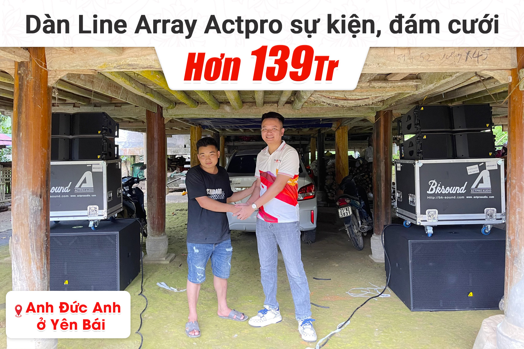 dàn Line Array Actpro sự kiện, đám cưới hơn 139tr cho anh Đức Anh tại Yên Bái