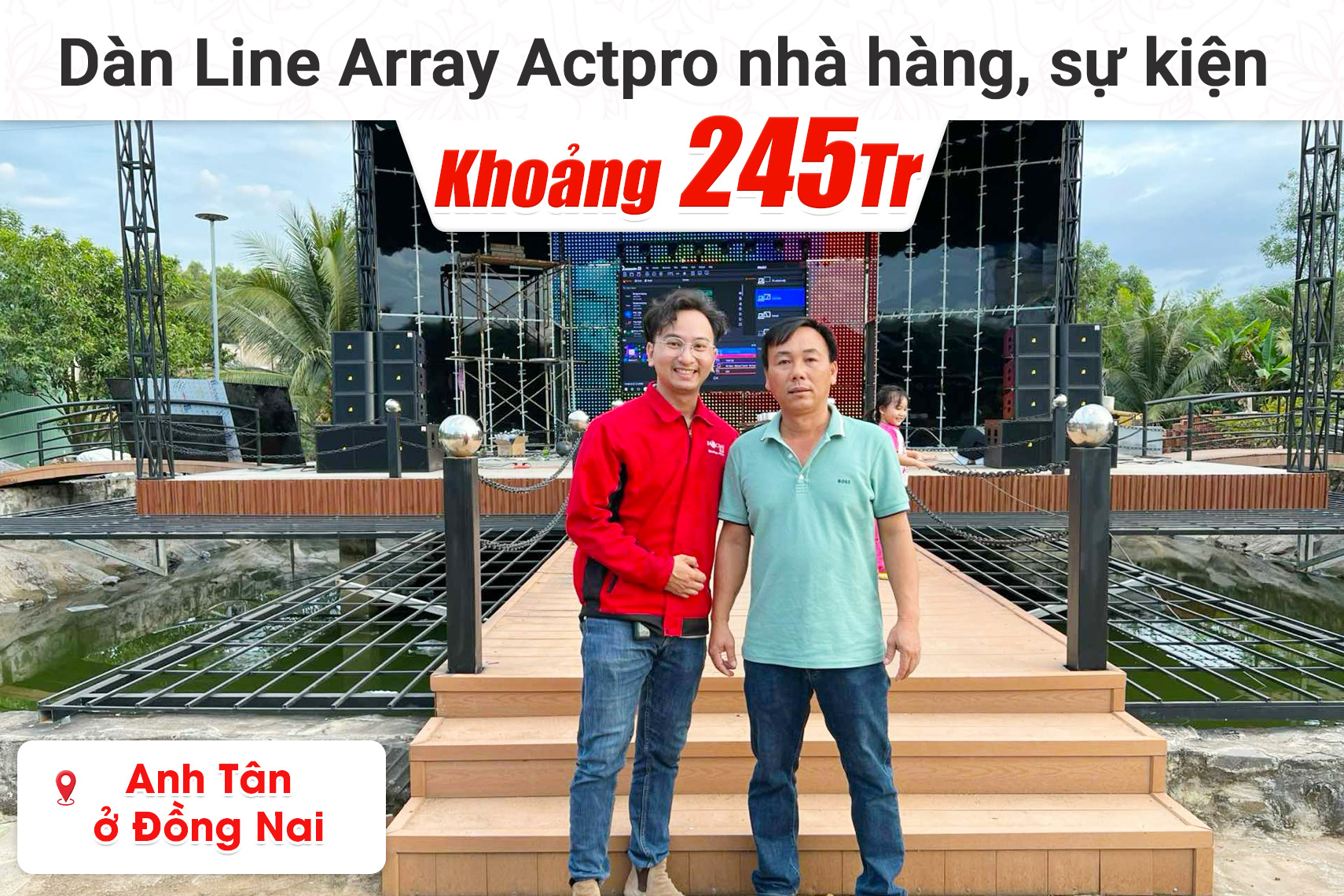 Lắp đặt dàn Line Array Actpro nhà hàng, sự kiện 245tr cho anh Tân tại Đồng Nai (Actpro KR212, KR28, MG16X CV, DSP48,…)