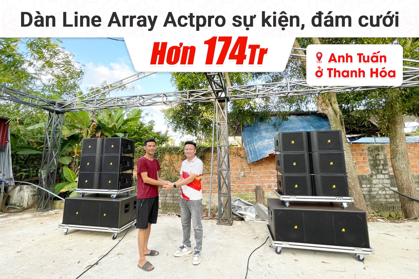 Lắp đặt dàn Line Array Actpro sự kiện, đám cưới hơn 174tr cho anh Tuấn tại Thanh Hóa