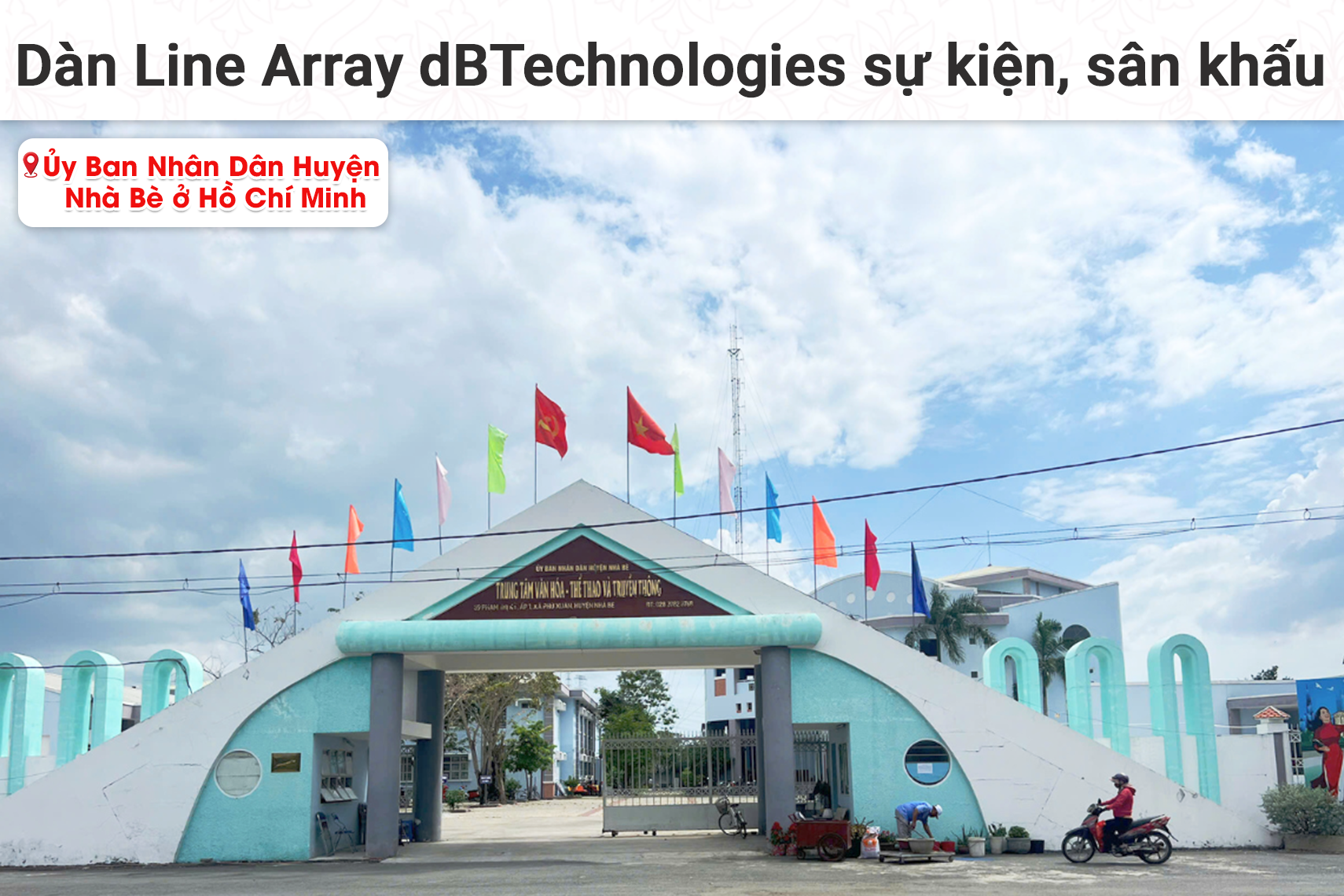 Lắp đặt dàn Line Array dBTechnologies sự kiện, sân khấu cho Ủy Ban Nhân Dân Huyện Nhà Bè tại TP HCM