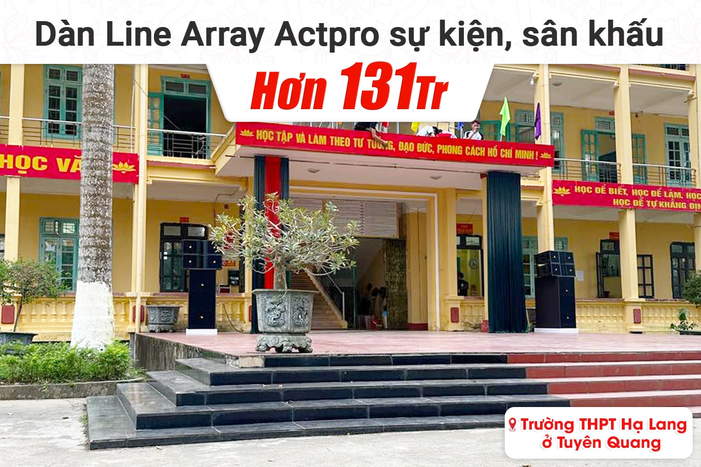 Lắp đặt dàn Line Array Actpro sự kiện, sân khấu hơn 131tr cho Trường THPT Hạ Lang ở Tuyên Quang