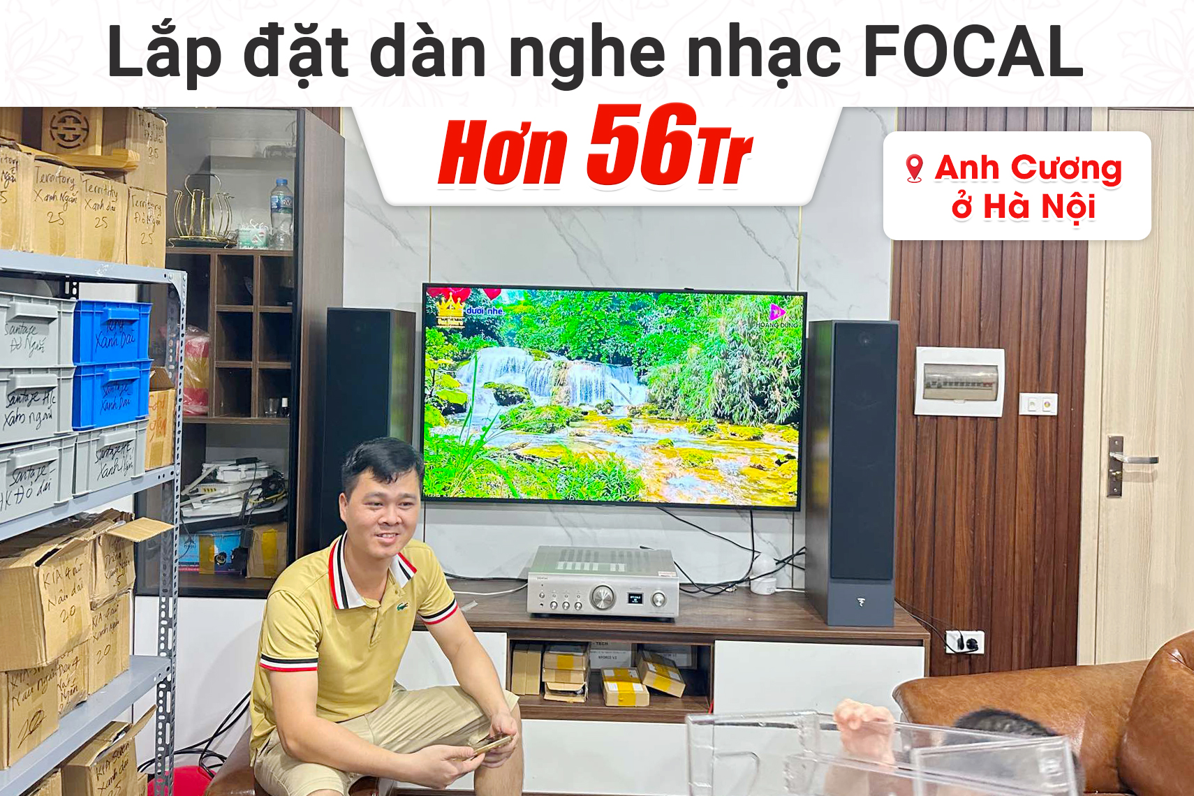 Lắp đặt dàn nghe nhạc Focal hơn 56tr cho anh Cương tại Hà Nội