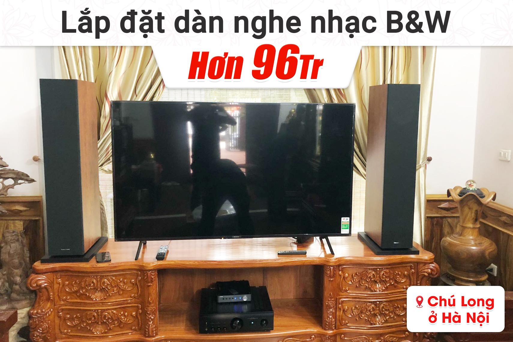 Lắp đặt dàn nghe nhạc B&W hơn 96tr cho chú Long tại Hà Nội