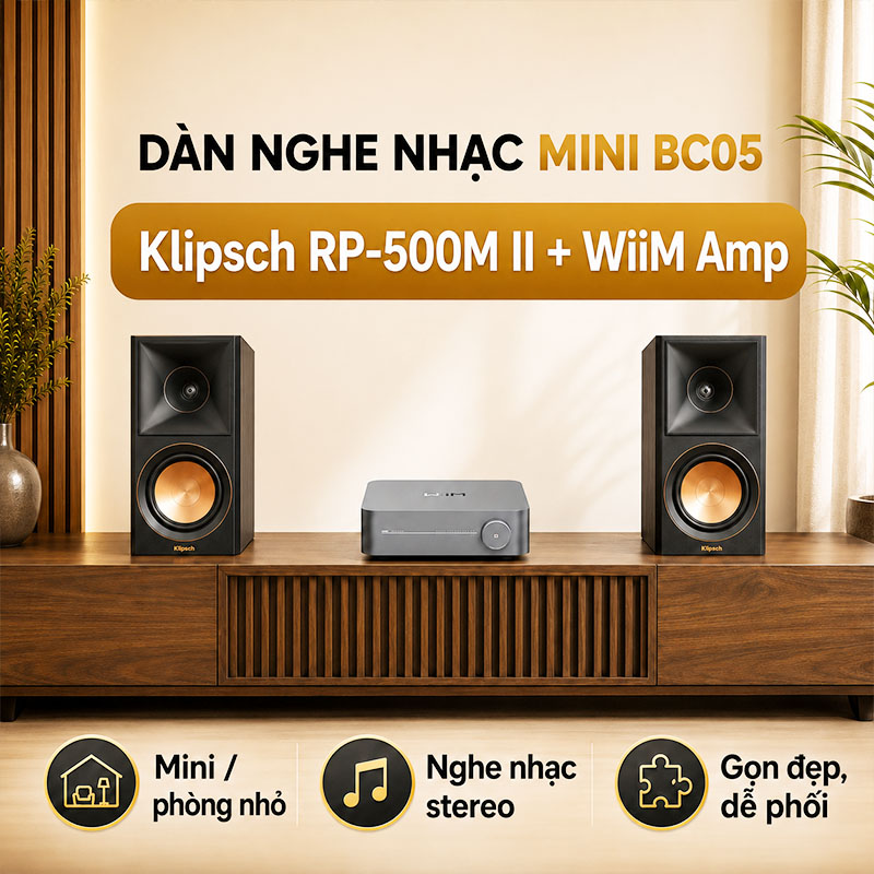Dàn Nghe Nhạc Mini BC05 (Klipsch RP-500M II, WiiM Amp)