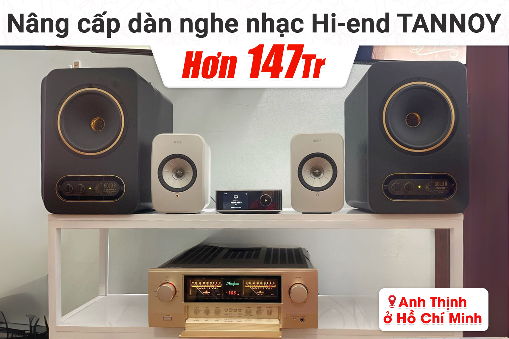 Nâng cấp dàn nghe nhạc Hi-end Tannoy hơn 147tr cho anh Thịnh tại TP HCM