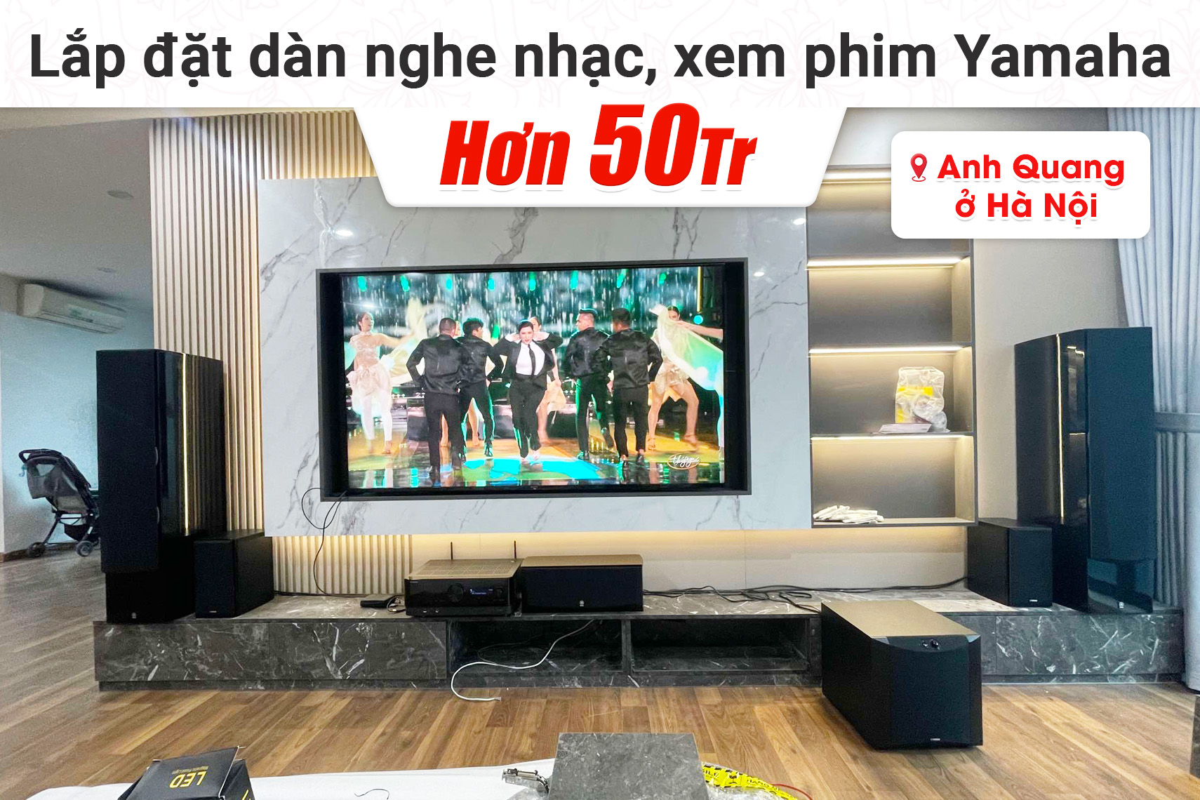 Lắp đặt dàn nghe nhạc, xem phim Yamaha hơn 50tr cho anh Quang tại Hà Nội
