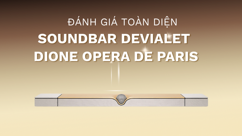 Đánh giá chi tiết loa soundbar Devialet DIONE Opera De Paris