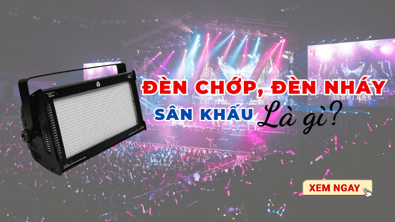Đèn chớp, đèn nháy sân khấu là gì?