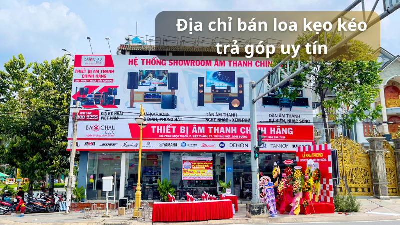 Địa chỉ bán loa kẹo kéo trả góp uy tín, chính hãng