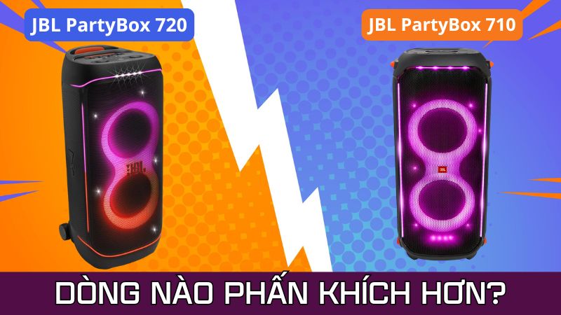 Đọ sức JBL PartyBox 720 và JBL PartyBox 710, dòng nào khiến bạn phấn khích hơn