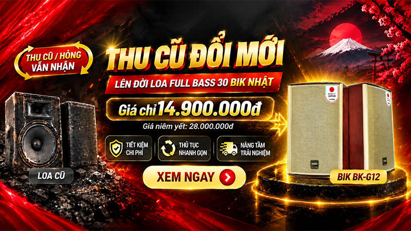 Đổi Loa Cũ N&acirc;ng Cấp Ngay BIK BK-G12 Bass 30 Nhật Bản - Chỉ 14.9Tr, Tiết Kiệm Hơn 13Tr