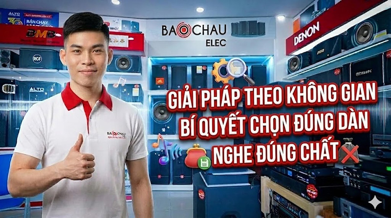 Giải pháp theo không gian: Bí quyết chọn đúng dàn, nghe đúng chất