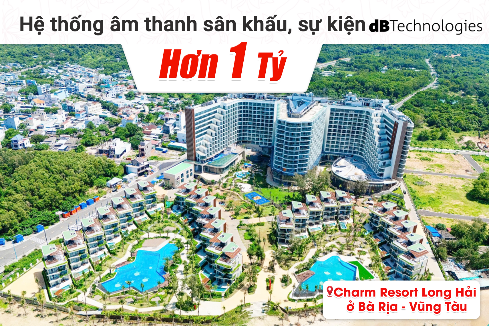 Lắp đặt hệ thống âm thanh sân khấu, sự kiện dBTechnologies hơn 1 tỷ cho Charm Resort Long Hải tại Bà Rịa - Vũng Tàu (DVA T8, DVA S30N...)