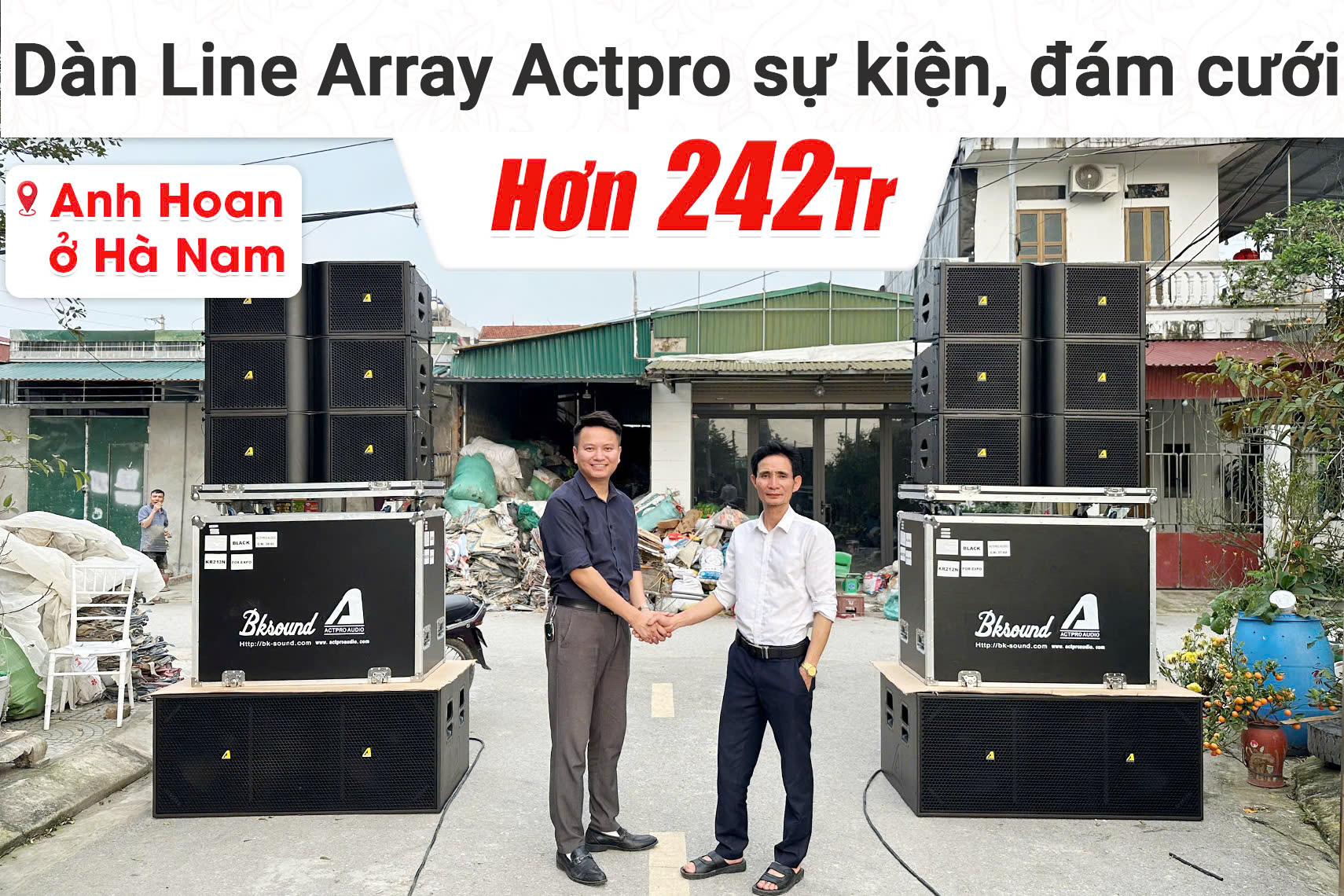 Lắp đặt dàn Line Array Actpro sự kiện, đám cưới hơn 242tr cho anh Hoan tại Hà Nam