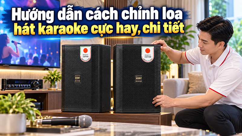 Hướng dẫn c&aacute;ch chỉnh loa h&aacute;t karaoke cực hay, chi tiết