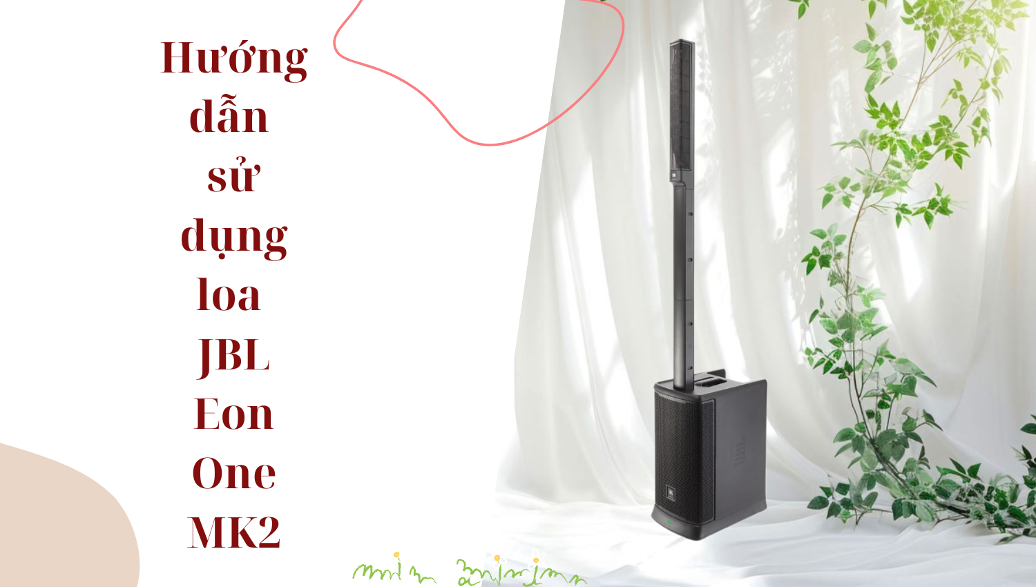 Hướng dẫn sử dụng loa JBl Eon One Mk2 Chi Tiết Nhất 2025