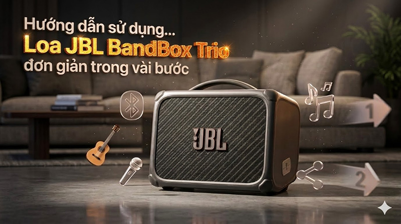 Hướng dẫn sử dụng loa JBL BandBox Trio đơn giản trong vài bước