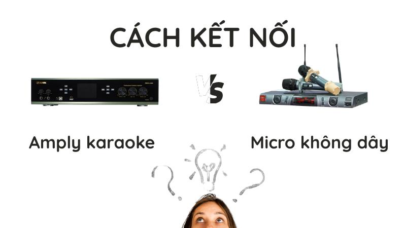 Hướng dẫn kết nối micro không dây với amply