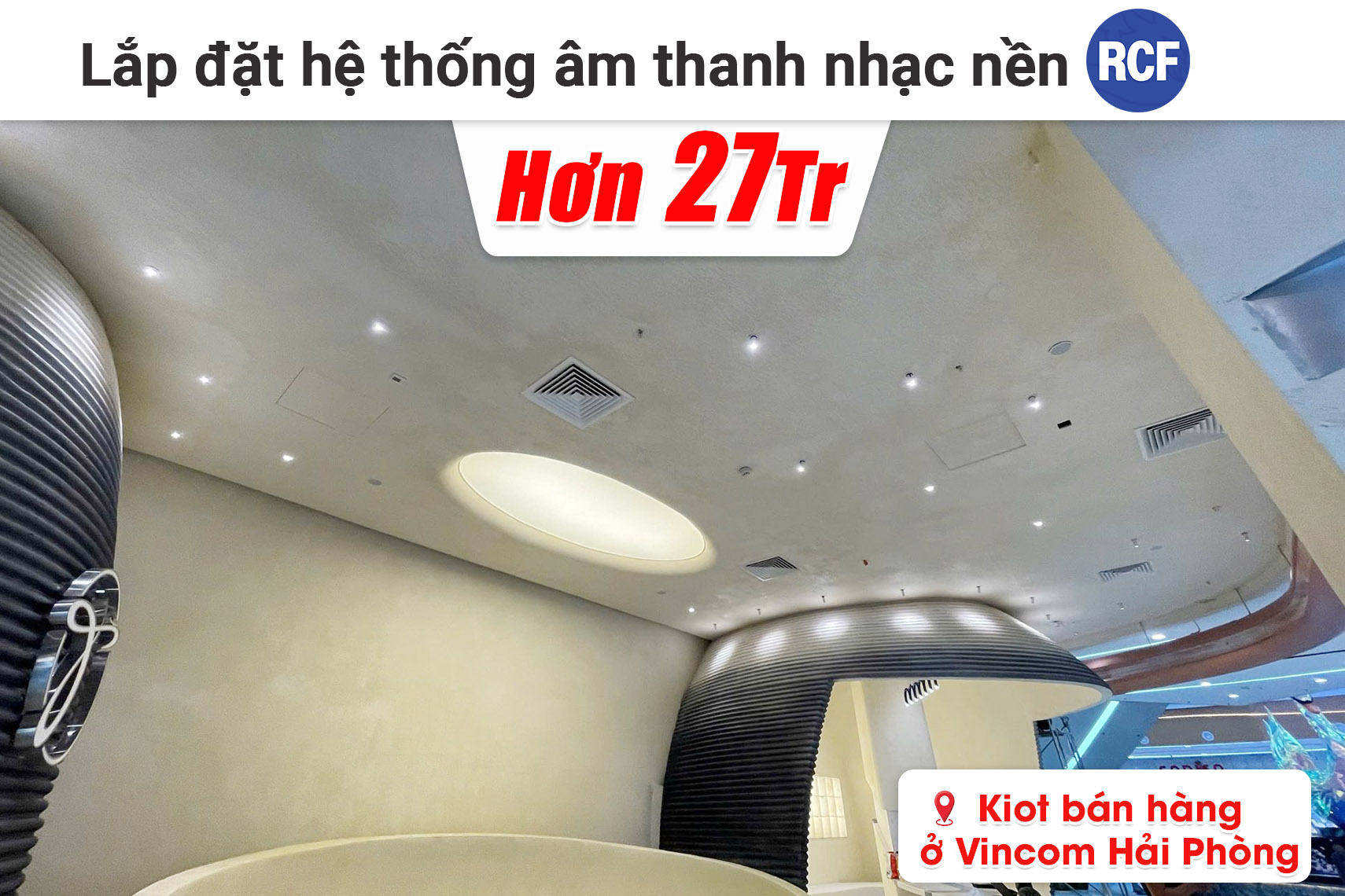 Lắp đặt hệ thống âm thanh nhạc nền RCF ở Vincom Hải Phòng (RCF PL 40, ITC T-120DTB)