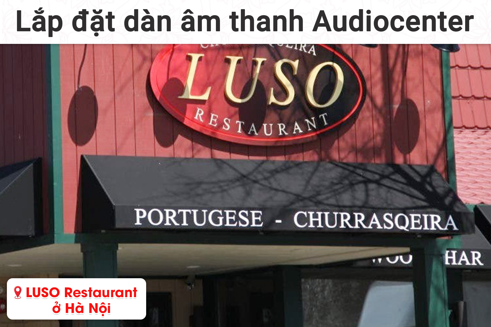 Lắp đặt dàn âm thanh Audiocenter cho nhà hàng LUSO Restaurant ở Hà Nội (Audiocenter MA12, Yamaha MG 12XU, BIK BJ-U500II,...)