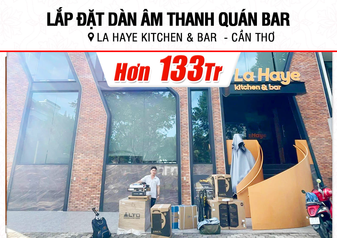 Lắp đặt dàn âm thanh cho quán La Haye Kitchen & Bar tại Cần Thơ