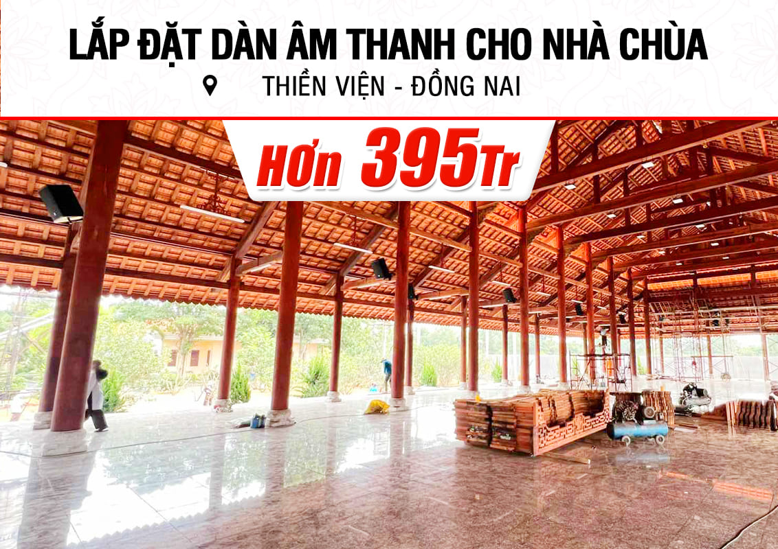 Lắp đặt dàn âm thanh cho thiền viện ở Đồng Nai