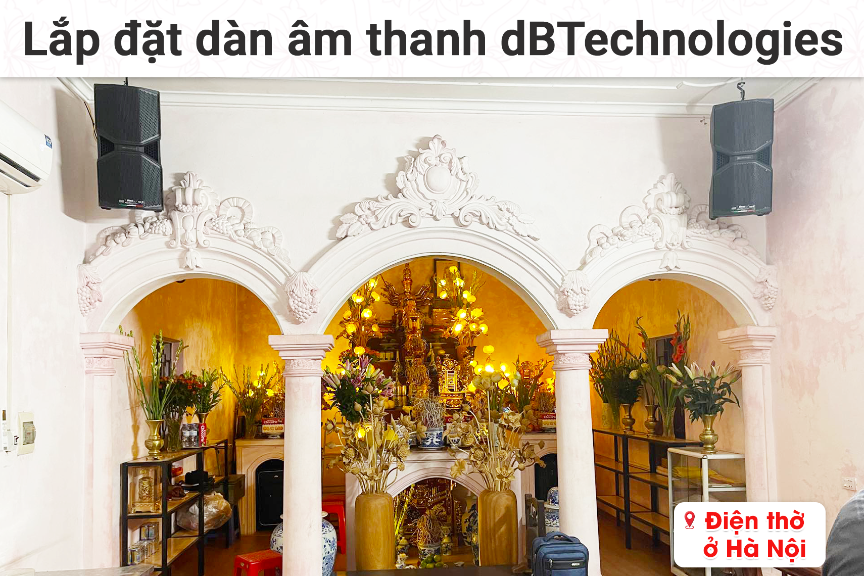 Lắp đặt dàn âm thanh dBTechnologies cho Điện thờ tại Hà Nội (dBTechnologies Opera Reevo 212, Yamaha MG12XU, Shure PGA58-QTR, Bksound M8...)