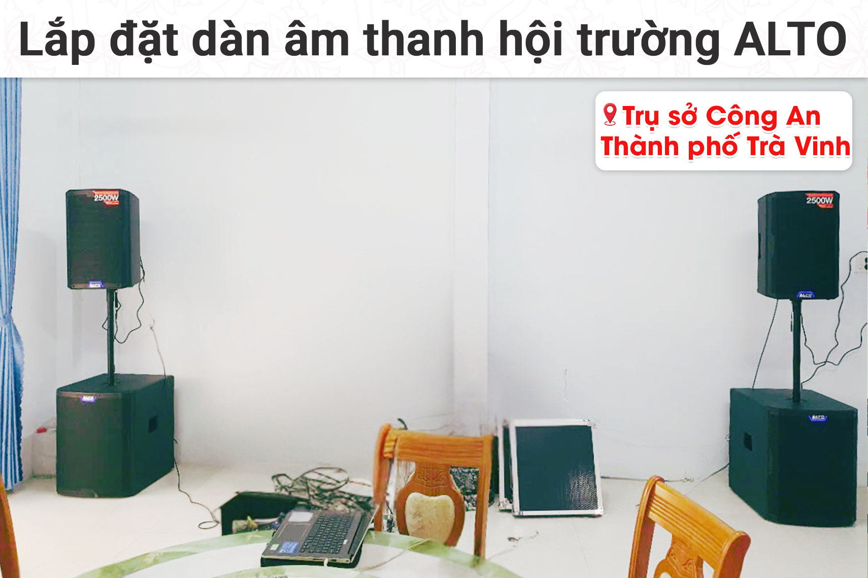 Lắp đặt dàn âm thanh hội trường Alto cho Trụ sở Công an thành phố Trà Vinh tại Trà Vinh