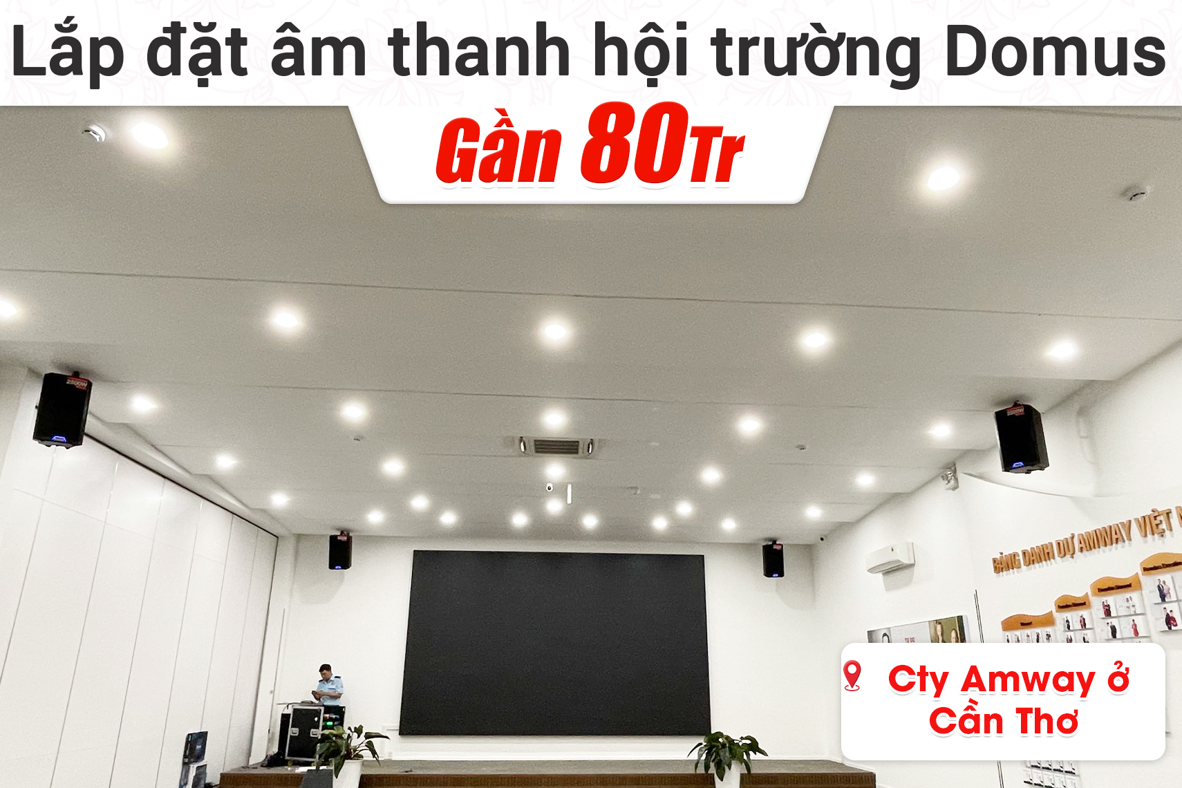 Lắp đặt dàn âm thanh gần 80tr cho công ty Amway ở Cần Thơ