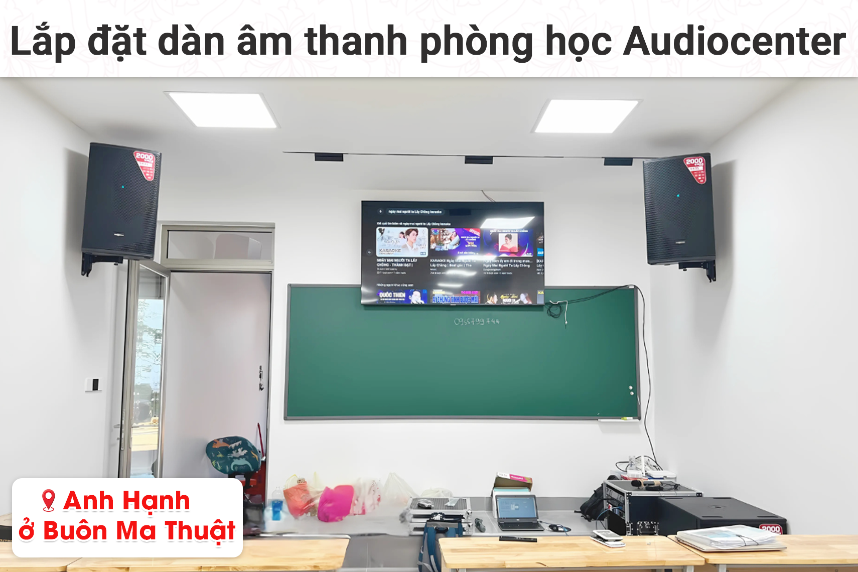 Lắp đặt dàn âm thanh phòng học Audiocenter cho anh Hạnh tại Buôn Ma Thuật
