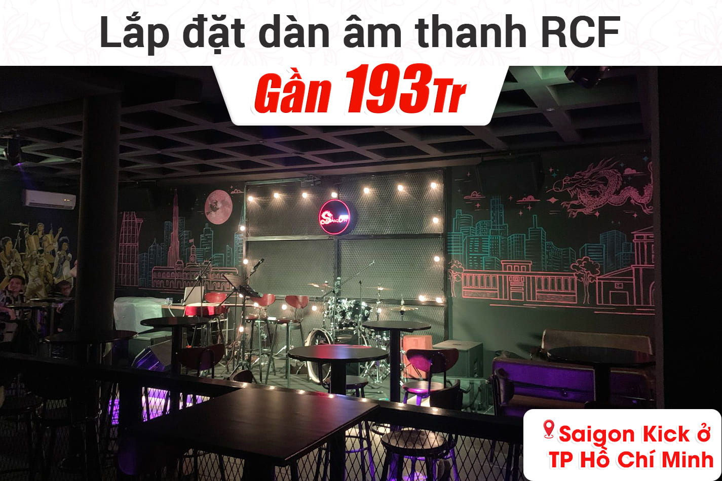 Lắp đặt dàn âm thanh RCF gần 193tr cho Saigon Kick Bar ở TPHCM