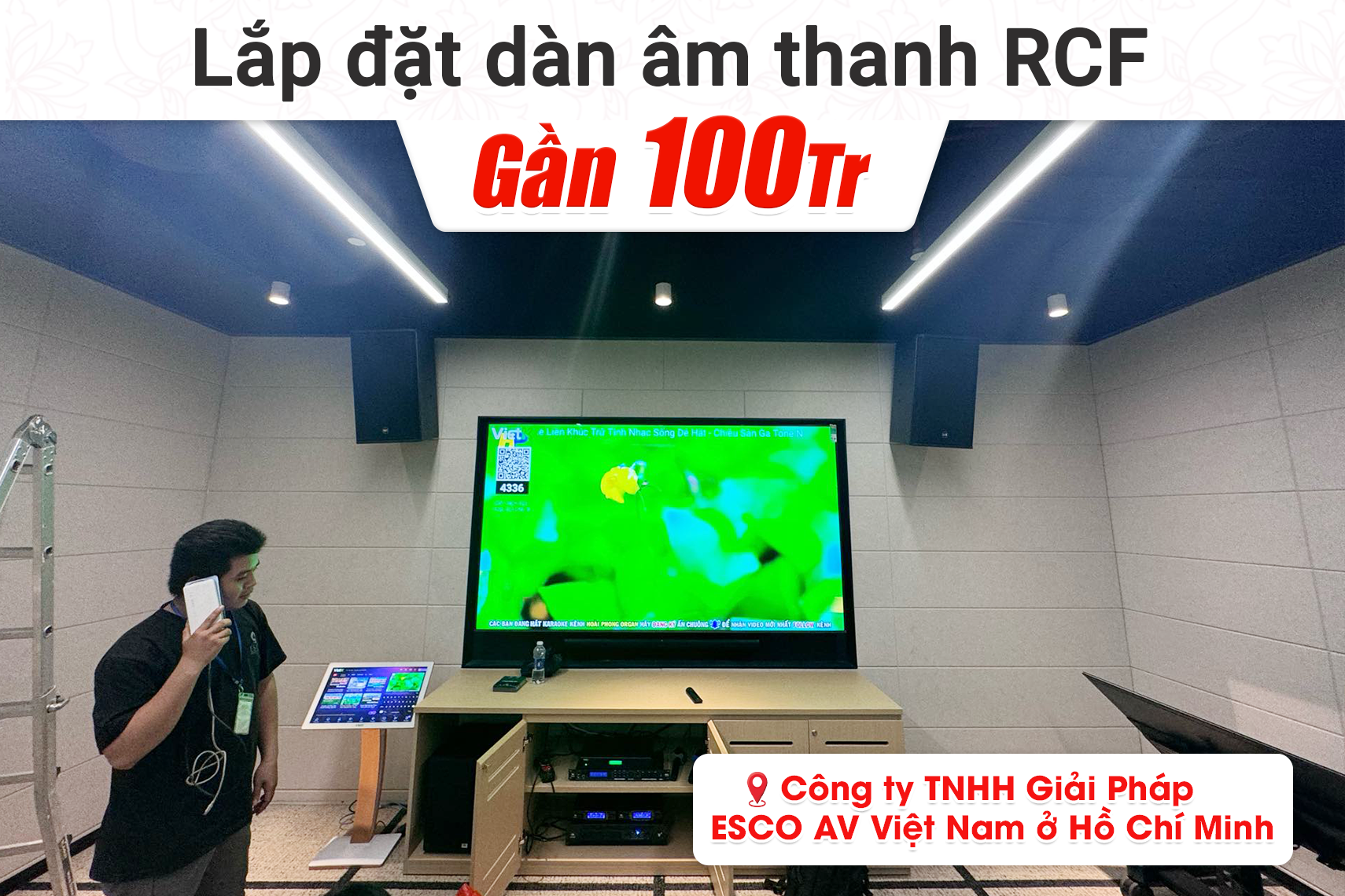 Lắp đặt dàn âm thanh RCF gần 100tr cho Công ty TNHH Giải Pháp ESCO AV Việt Nam tại TP HCM