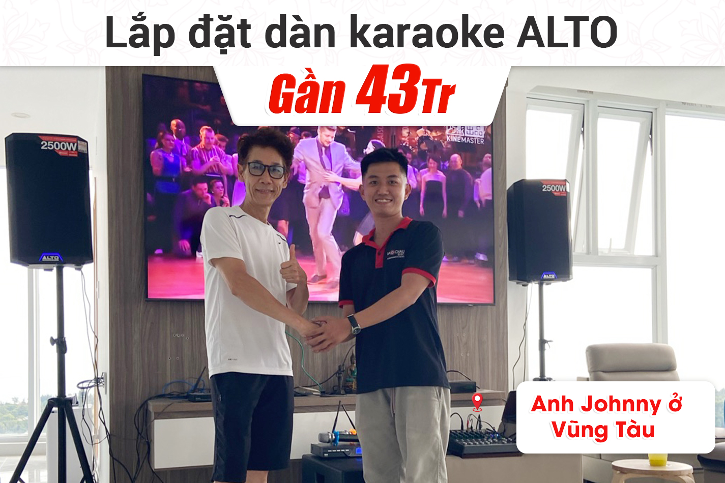 Lắp đặt dàn karaoke Alto gần 43tr cho anh Johnny ở Vũng Tàu