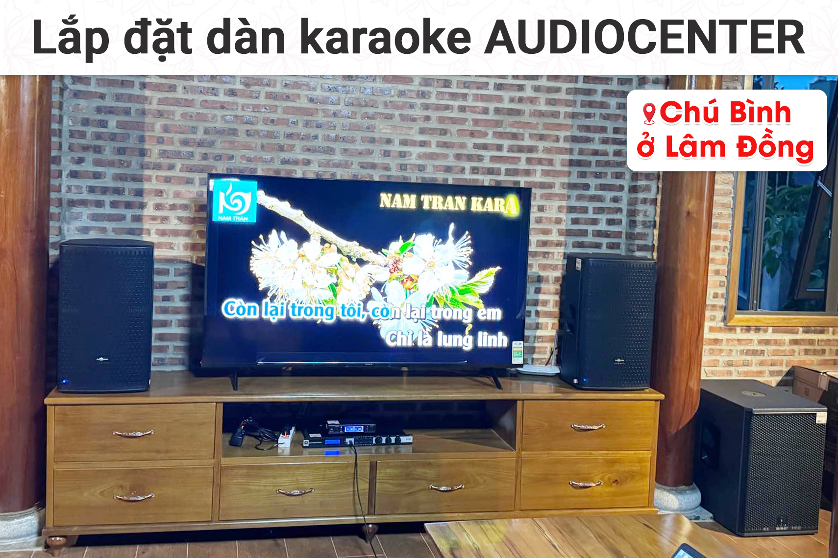 Lắp đặt dàn karaoke Audiocenter cho chú Bình tại Lâm Đồng