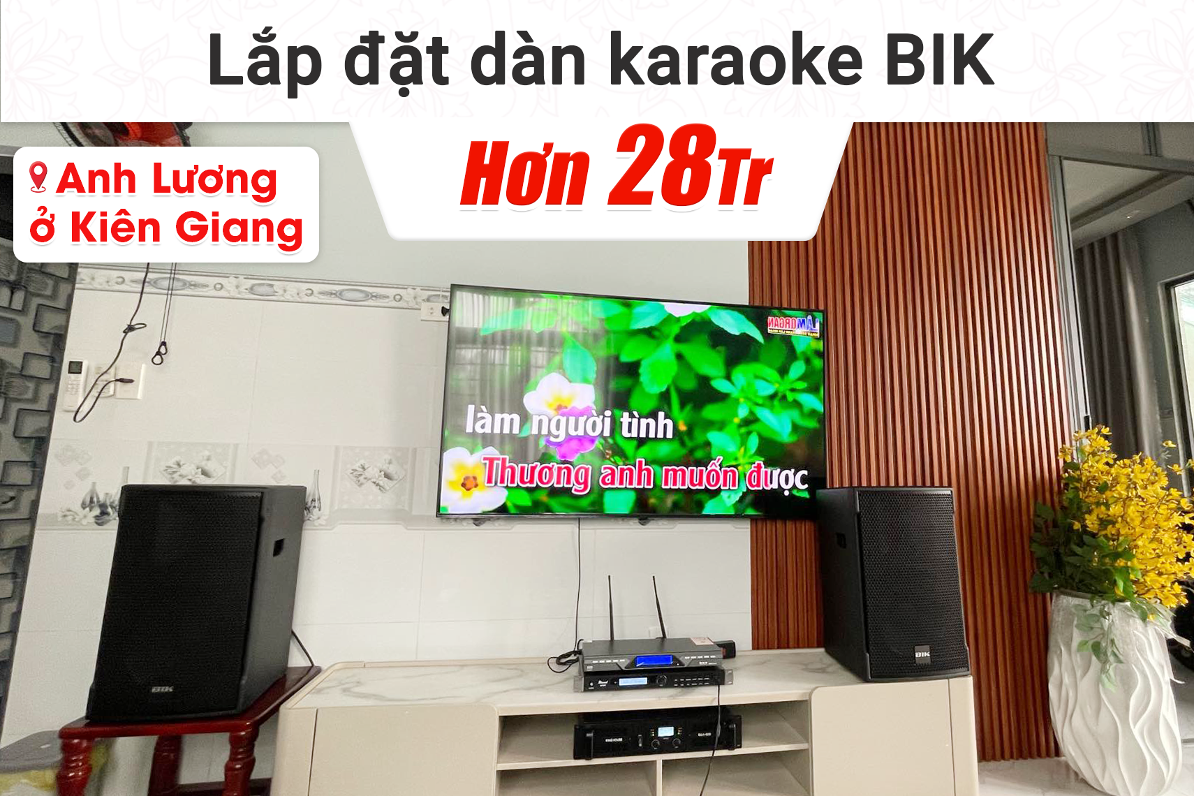 Lắp đặt dàn karaoke BIK hơn 28tr cho anh Lương tại Kiên Giang