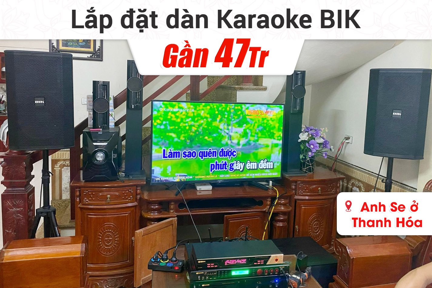 Lắp đặt dàn karaoke BIK gần 47tr cho anh Se ở Thanh Hóa