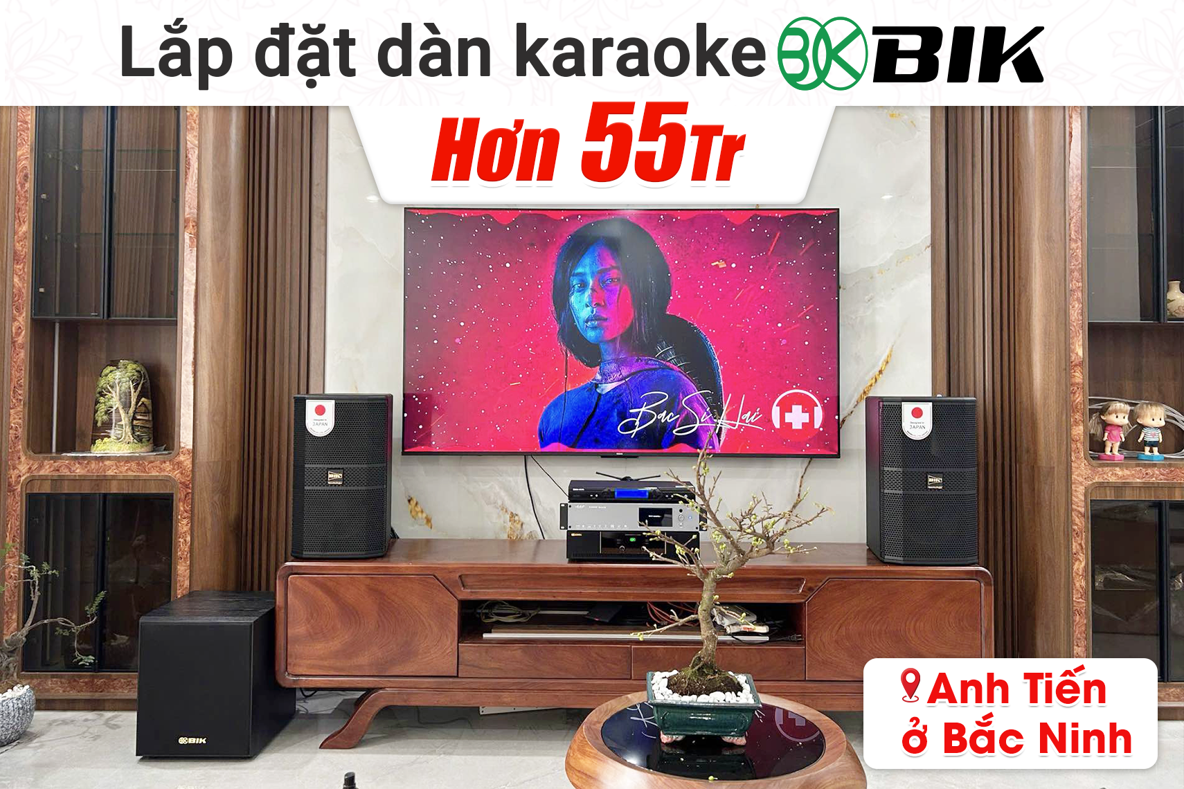 Lắp đặt dàn karaoke BIK hơn 55tr cho anh Tiến tại Bắc Ninh (BIK BBK-S310, BIK VK-A52, AAP K9900II Luxury, BIK BBK-W25A, BS9800)