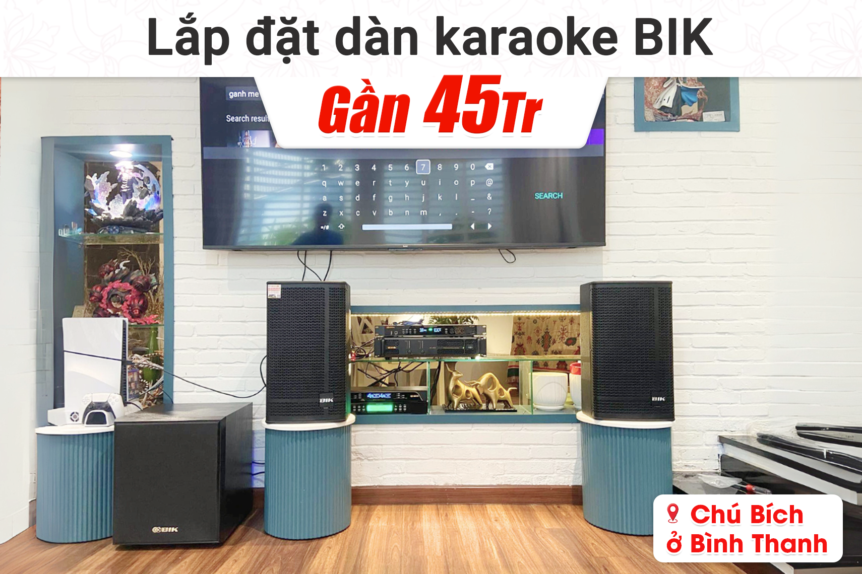 Lắp đặt dàn karaoke BIK gần 45tr cho chú Bích tại Bình Thanh (BIK KSP 5010, BIK CA-J602, BIK BPR-5800, BIK BJ-W25AV II, BIK BJ-U200)