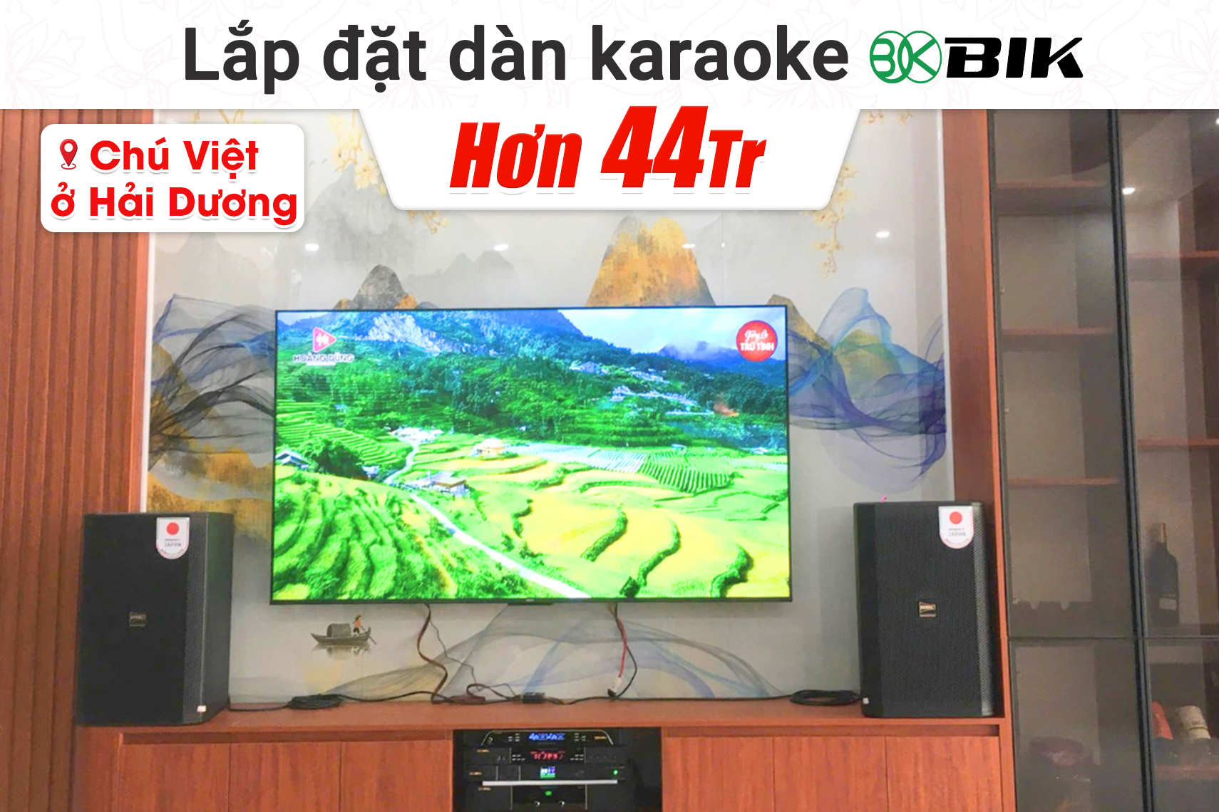 Lắp đặt dàn karaoke BIK hơn 44tr cho chú Việt tại Hải Dương (BIK CS-625, BIK VK-A52, BIK VK-R51, BIK BBK-W25A, BIK BJ-U200, BIK BSQ-8)