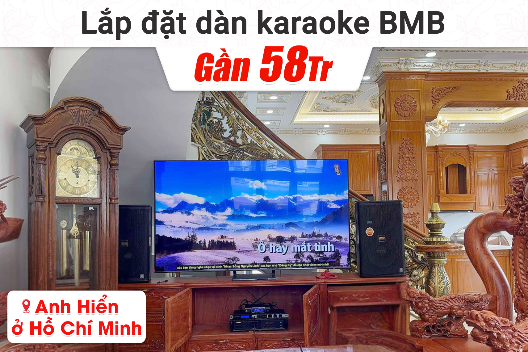 Lắp đặt dàn karaoke BMB gần 58tr cho anh Hiển tại TP HCM