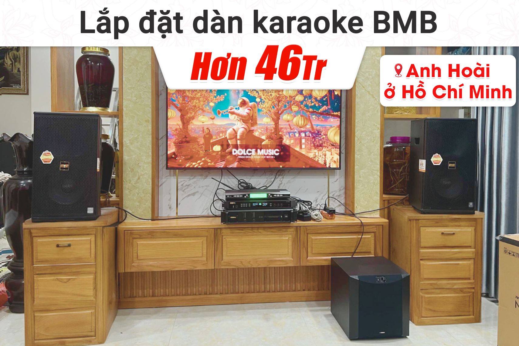 Lắp đặt dàn karaoke BMB hơn 46tr cho anh Hoài tại TP HCM