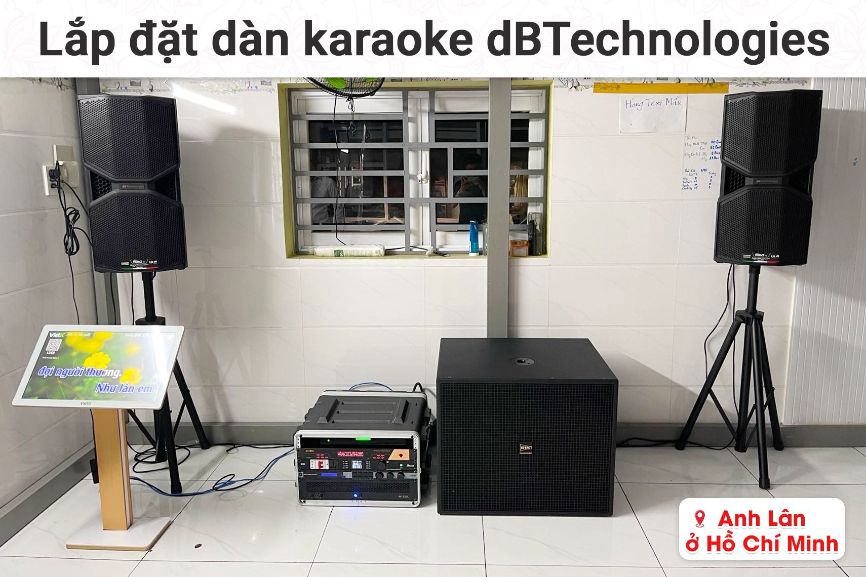 Lắp đặt dàn karaoke dBTechnologies cho anh Lân tại TP HCM (dBTechnologies Reevo 212, RCF IPS 5.0K, JBL KX180A, BIK KSP-W181, BIK BJ-U600...)