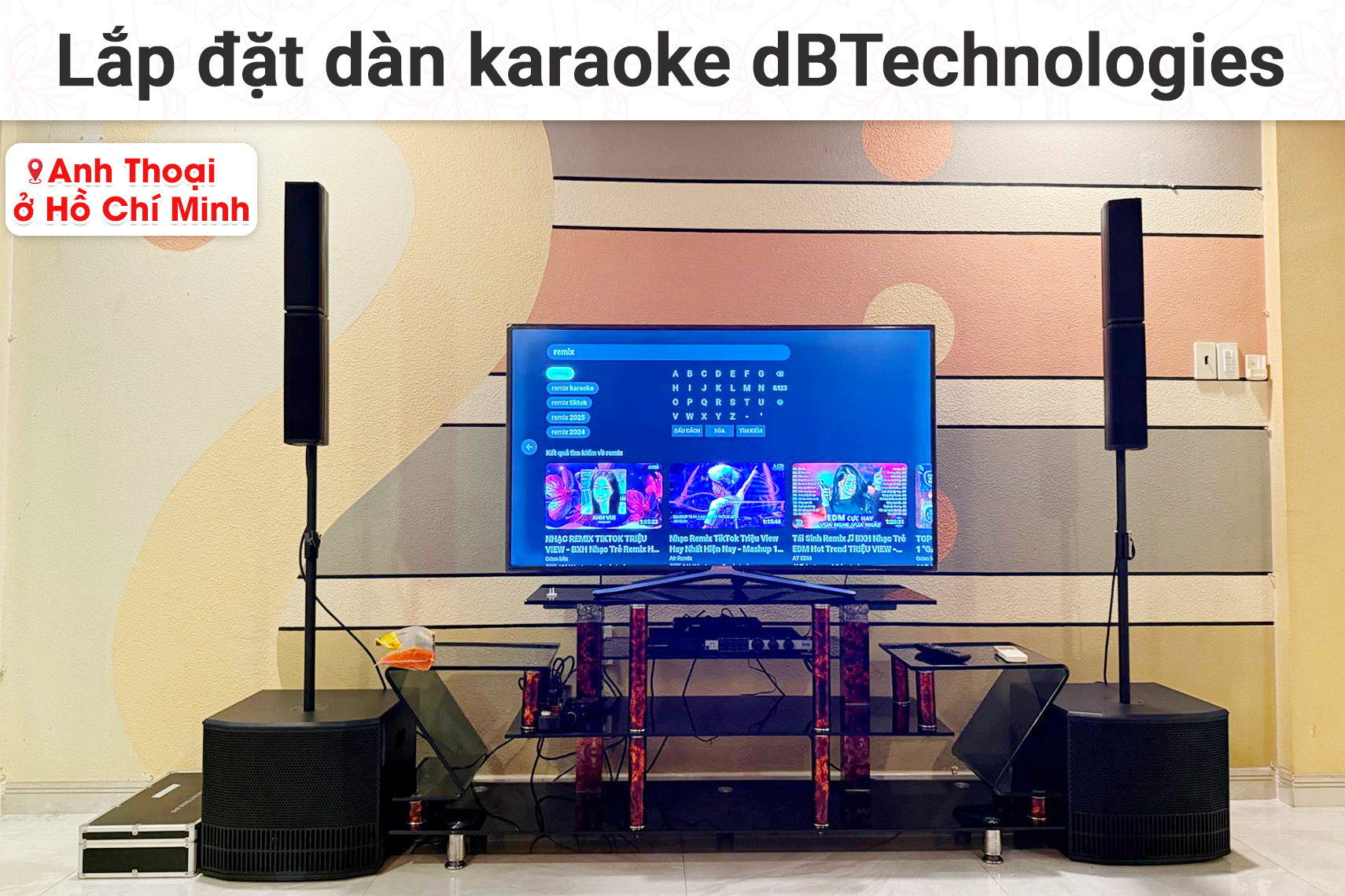 Lắp đặt dàn karaoke dBTechnologies cho anh Thoại tại TP HCM (dBTechnologies ES503, JBL KX180A)